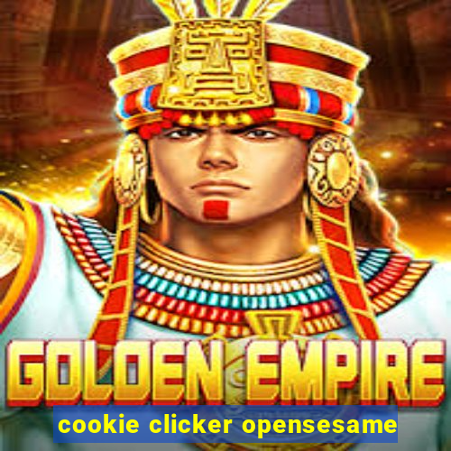 cookie clicker opensesame